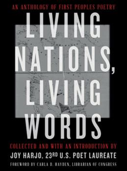 Living Nations, Living Words: An Anthology of First Peoples Poetry edited by Joy Harjo