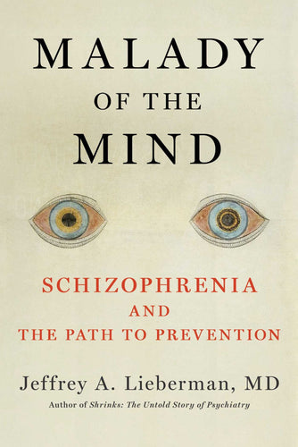 Malady of the Mind: Schizophrenia and the Path of Prevention