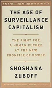 Age of Surveillance Capitalism: The Fight for A Human Future
