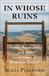 In Whose Ruins: Power, Possession, and the Landscapes of American Empire
