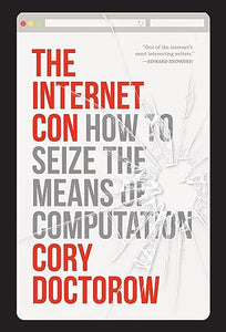 Internet Con: How To Seize the Means of Computation