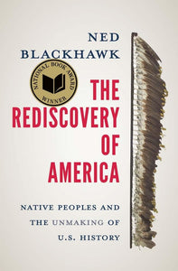 Rediscovery of America: Native Peoples and the Unmaking of U.S. History