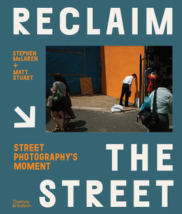Reclaim the Street: Street Photography's Moment