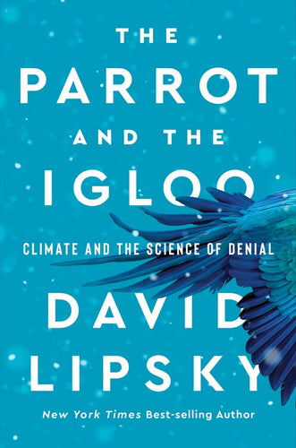 Parrot and the Igloo: Climate and the Science of Denial
