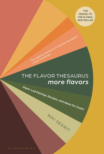 Flavor Thesaurus: More Flavors: Plant-Led Pairings, Recipes, and Ideas for Cooks