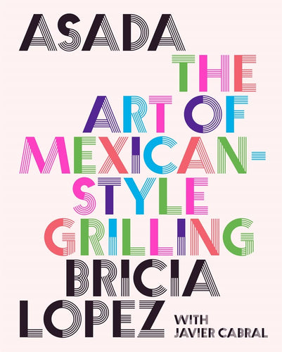 Asada: Art of Mexican Style Grilling