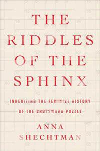 Riddles of the Sphinx: Inheriting the Feminist History of the Crossword Puzzle