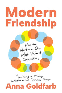 Modern Friendship: How We Nurture our Most Valued Connection