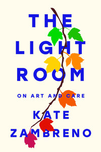 Light Room: On Art and Care