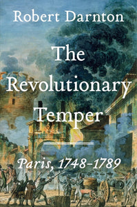 Revolutionary Temper: Paris 1748-1789