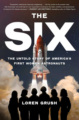 Six: The Untold Story of America's First Women Astronauts