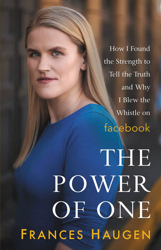 Power of One: How I Found the Strength to Tell the Truth and Why I Blew the Whistle on Facebook