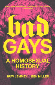 Bad Gays: A Homosexual History