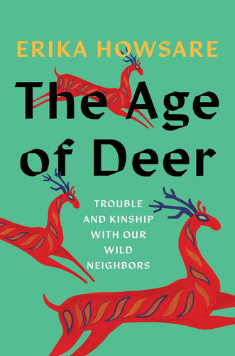 Age of Deer: Trouble and Kinship with our Wild Neighbors