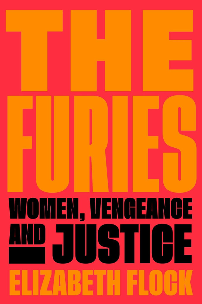 Furies: Women, Vengeance, and Justice