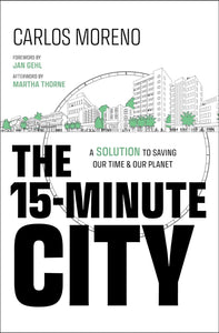 15-Minute City: A Solution to Saving Our Time and Our Planet