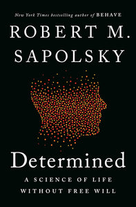 Determined: A Science of Life without Free Will