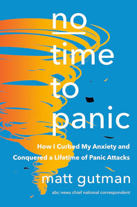 No Time to Panic: How I Curbed My Anxiety and Conquered a Lifetime of Panic Attacks