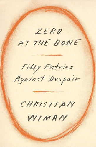 Zero to the Bone: Fifty Entries Against Despair