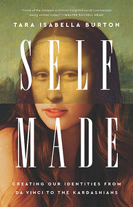 Self Made: Creating Our Identities from Da Vinci to the Kardashians