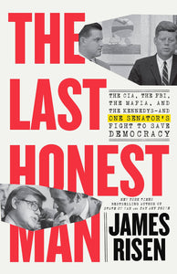 Last Honest Man: The CIA, the FBI, the Mafia, and the Kennedys―and One Senator's Fight to Save Democracy