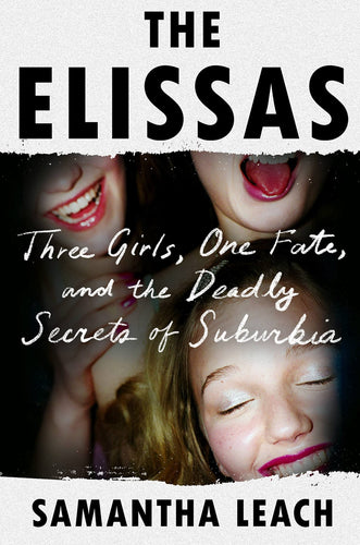 Elissas, The: Three Girls, One Fate, and the Deadly Secrets of Suburbia