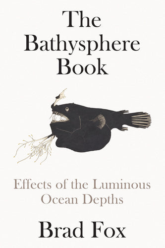 Bathysphere Book: Effects of the Luminous Ocean Depths
