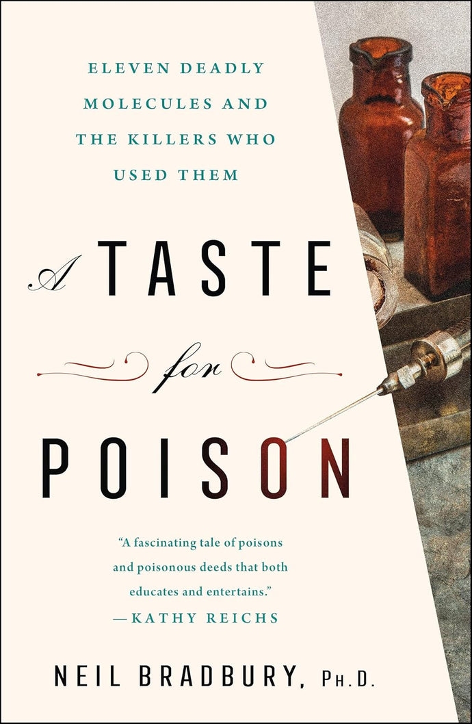 A Taste for Poison: Eleven Deadly Molecules and the Killers who Used Them