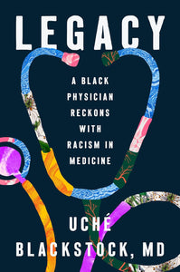 Legacy: A Black Physician Reckons with Racism in Medicine
