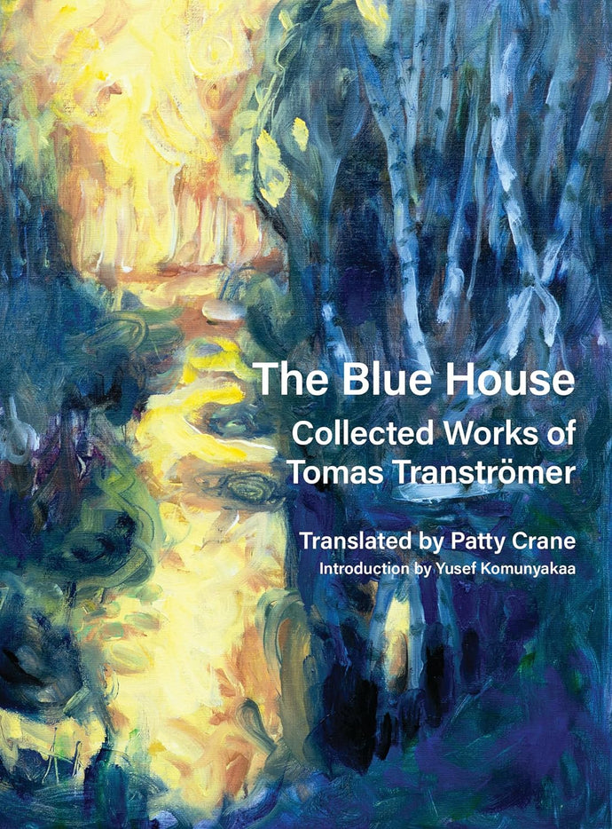 Blue House: Collected Works of Tomas Tranströmer