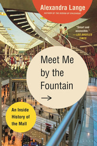 Meet Me By the Fountain: An Inside History of the Mall