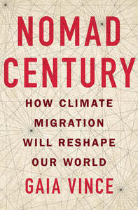 Nomad Century: How Climate Migration will Reshape our World