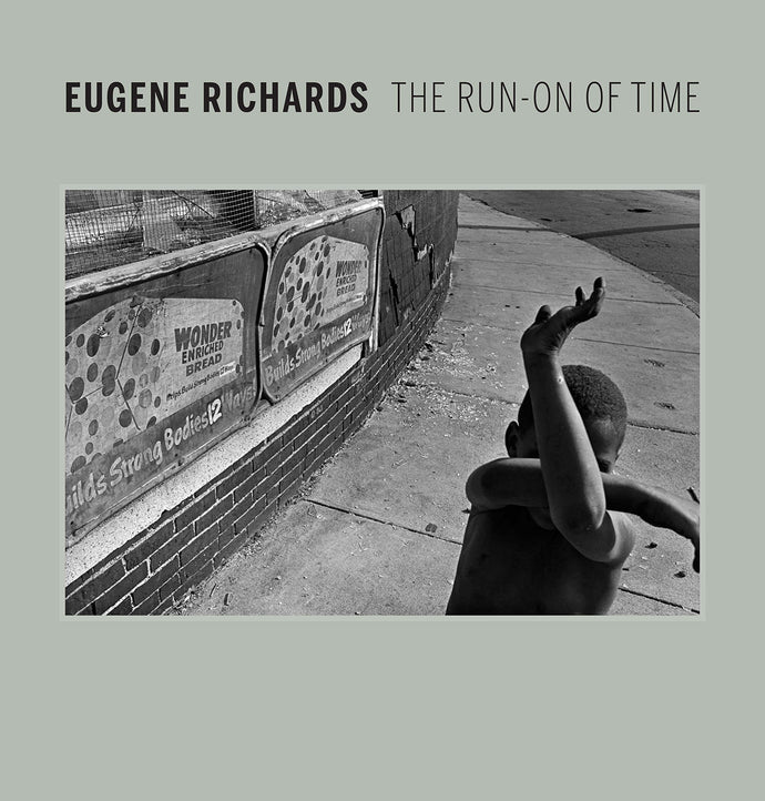 Eugene Richards: Run-On of Time