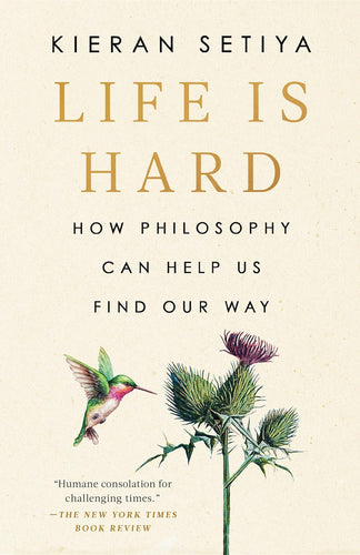 Life Is Hard: How Philosophy Can Help Us Find Our Way
