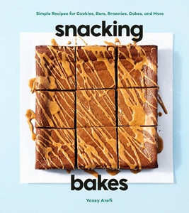 Snacking Bakes: Simple Recipes for Cookies, Bars, Brownies, Cakes, and More