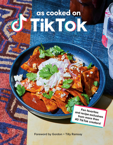 As Cooked on TikTok: Fan favorites and recipe exclusives from more than 40 TikTok creators!