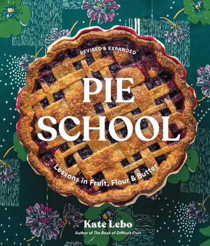 Pie School: Lessons in Fruit, Flour, and Butter