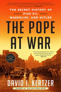 Pope at War: The Secret History of Pius XII, Mussolini, and Hitler