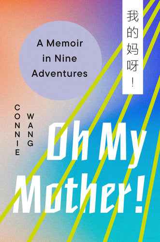 Oh My Mother!: A Memoir in Nine Adventures