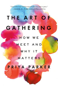 Art of Gathering: How We Meet and Why It Matters
