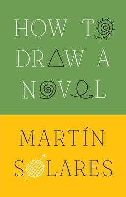 How to Draw a Novel by Martín Solares
