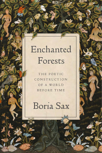 Enchanted Forests: The Poetic Construction of a World Before Time