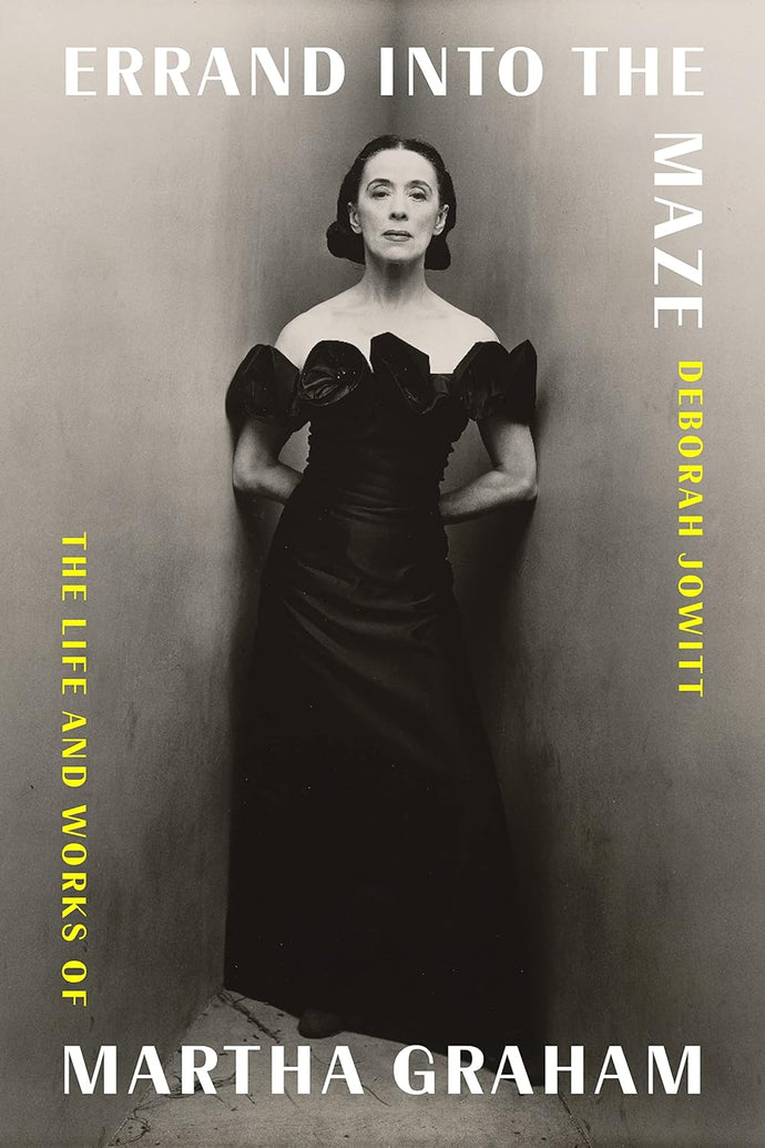 Errand Into the Maze: The Life and Works of Martha Graham