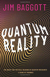 Quantum Reality: The Quest for the Real Meaning of Quantum Mechanics A Game of Theories