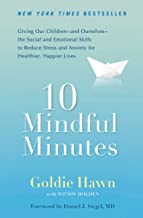 10 Mindful Minutes: Giving Our Children--and Ourselves--the Social and Emotional Skills to Reduce S