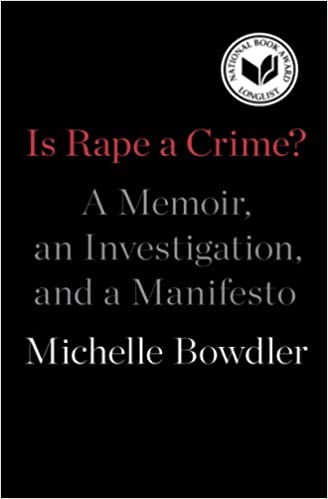 Is Rape a Crime? a Memoir, an Investigation, and a Manifesto