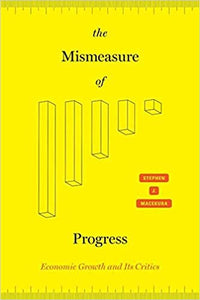 Mismeasure of Progress: Economic Growth and Its Critics