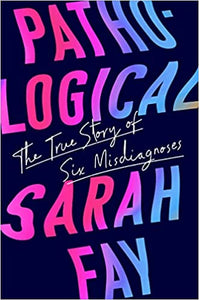 Pathological: The True Story of Six Misdiagnoses