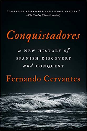 Conquistadores: a New History of Spanish Discovery and Conquest