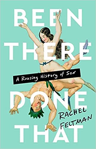 Been There Done That: A Rousing History of Sex